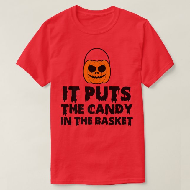 It Puts The Candy In The Basket Funny Novelty Tric T-Shirt (Design Front)