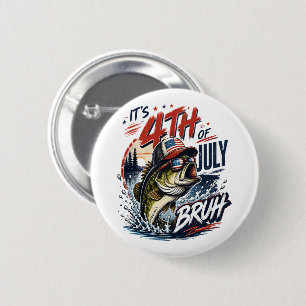 It’s 4th of July Bass Brute Fishing 6 Cm Round Badge