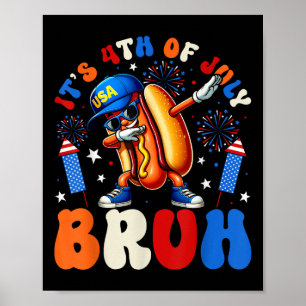 It’s 4th Of July Bruh Funny Dabbing Hot Dog Usa Pa Poster