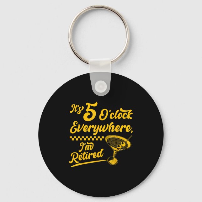 It’s 5 O’clock Everywhere Funny Retired Tail Gifts Key Ring (Front)