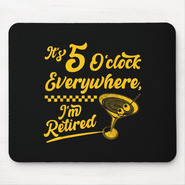 It’s 5 O’clock Everywhere Funny Retired Tail Gifts Mouse Pad (Front)