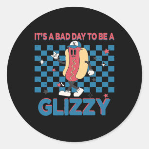 It’s A Bad Day To Be A Glizzy 4th Of July 1 Classic Round Sticker