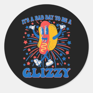 It’s A Bad Day To Be A Glizzy 4th Of July Hotdog F Classic Round Sticker