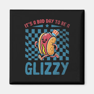 It’s A Bad Day To Be A Glizzy 4th Of July Magnet