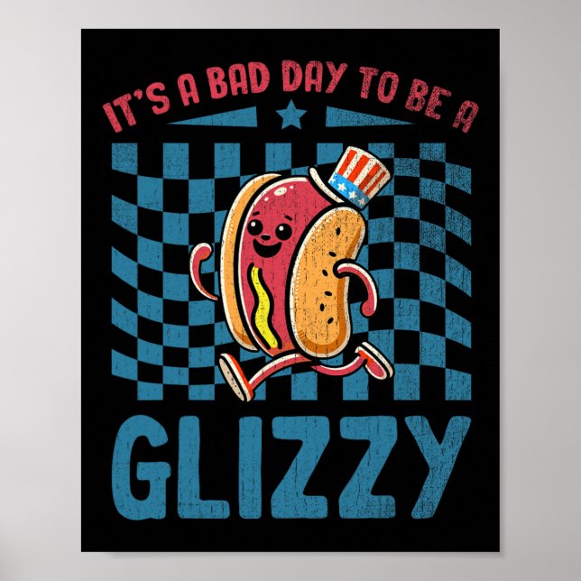 It’s A Bad Day To Be A Glizzy 4th Of July  Poster (Front)