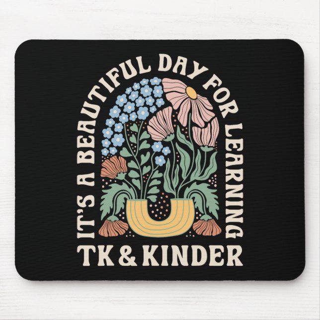 It’s A Beautiful Day For Tk Learning Kinder Teache Mouse Pad (Front)
