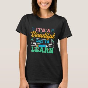 It s a beautiful day to learn inspiration teachers T-Shirt