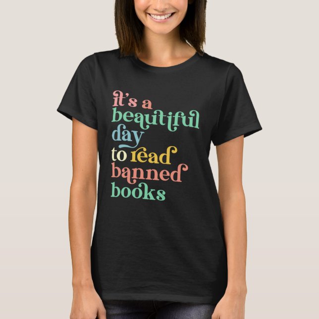It´s a beautiful Day to read banned Books T-Shirt (Front)