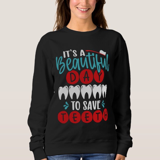 It S A Beautiful Day To Save Teeth Backprint Denti Sweatshirt (Front)