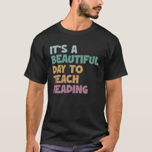 It s A Beautiful Day To Teach Reading ELA Teacher T-Shirt