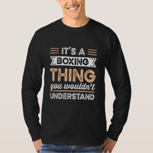 It S A Boxing Thing You Wouldn T Understand Funny T-Shirt