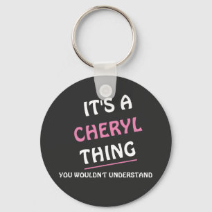 It s. a. Cheryl thing you wouldn't understand Key Ring