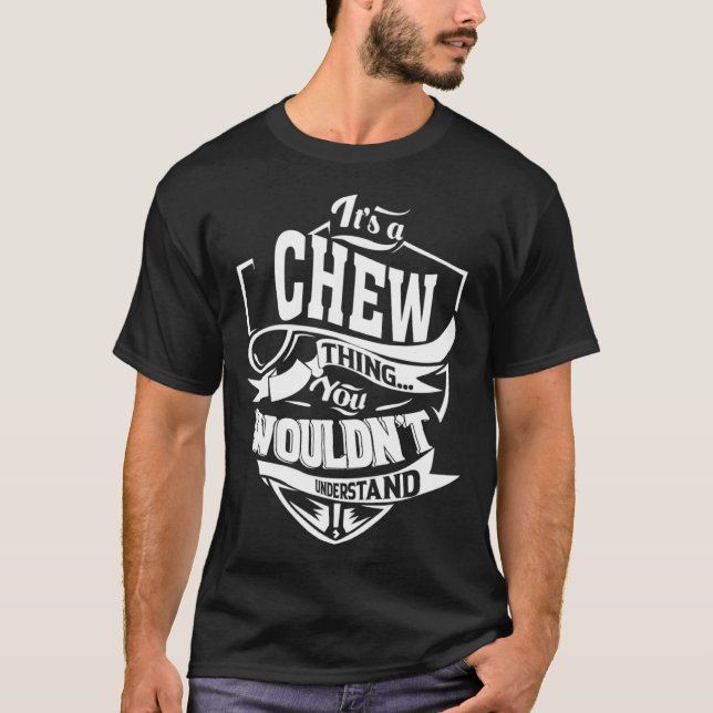 It s a CHEW Thing T-Shirt (Front)