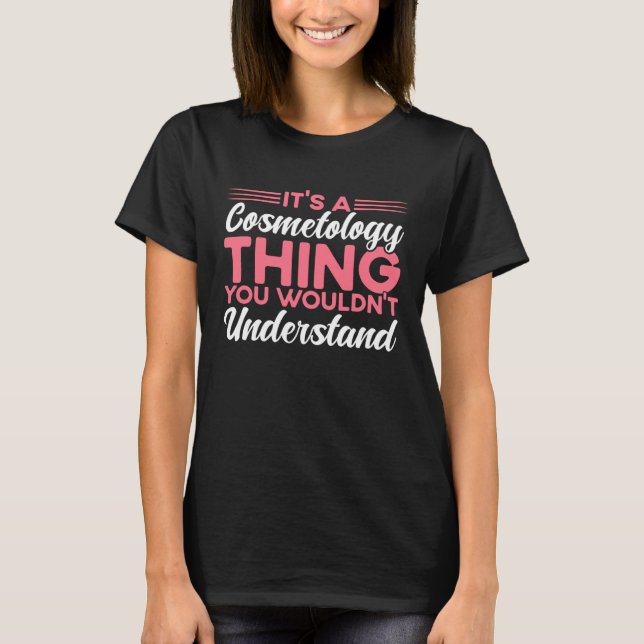 It s A Cosmetology Thing Cosmetologist T-Shirt (Front)