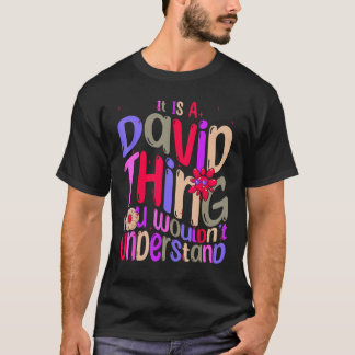 It s a David Thing You Wouldn t Understand Groovy  T-Shirt