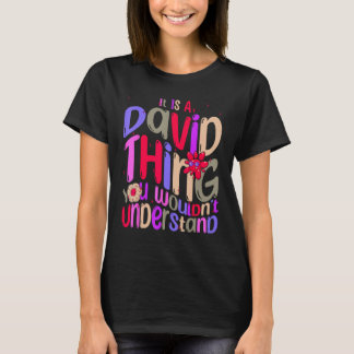 It s a David Thing You Wouldn t Understand Groovy  T-Shirt