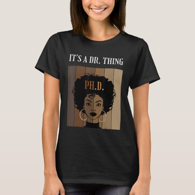 It s A Dr Thing PhD Doctorate Student Graduation B T-Shirt (Front)