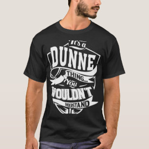 It s a DUNNE Thing T-Shirt