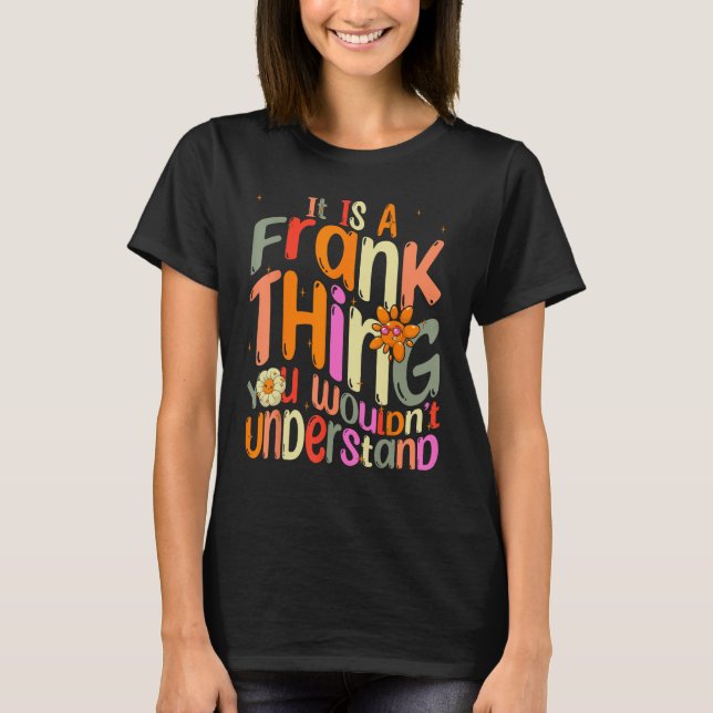 It s a Frank Thing You Wouldn t Understand Groovy  T-Shirt (Front)