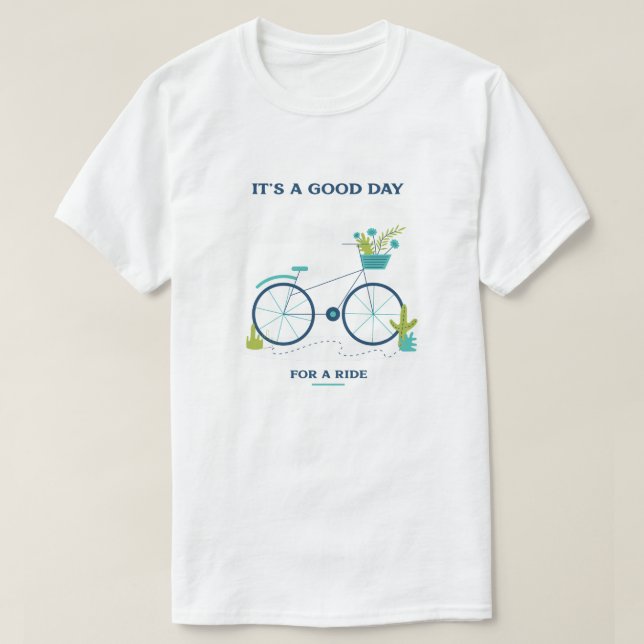 It’s a Good Day for a Ride T-Shirt (Design Front)
