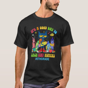 It S A Good Day O Each Iny Humans 5H Grade Cat T-Shirt
