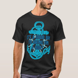 It s A Good Day To Drink On A Boat  28 T-Shirt