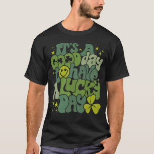 It s A Good Day To Have A Lucky Day Patrick Women T-Shirt