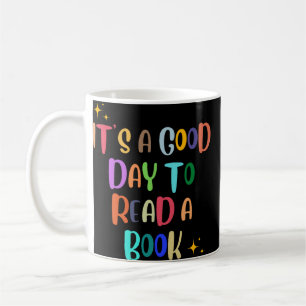 It’s a Good Day to Read a Book – Book Lover Tee Coffee Mug