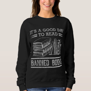 It S A Good Day To Read Banned Books Week Funny Bo Sweatshirt