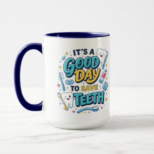 It’s a Good Day to Save Teeth Funny Dentist Mug