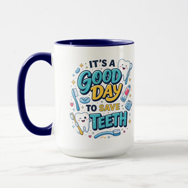 It’s a Good Day to Save Teeth | Funny Dentist  Mug (Left)
