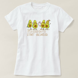It’s a Good Day to Start Avocardio – Funny Avocado T-Shirt
