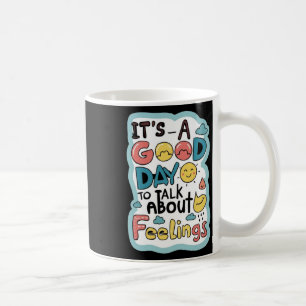 It`s A Good Day To Talk About Feelings Apparel  Coffee Mug