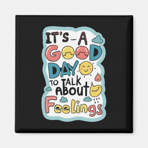 It`s A Good Day To Talk About Feelings Apparel Magnet