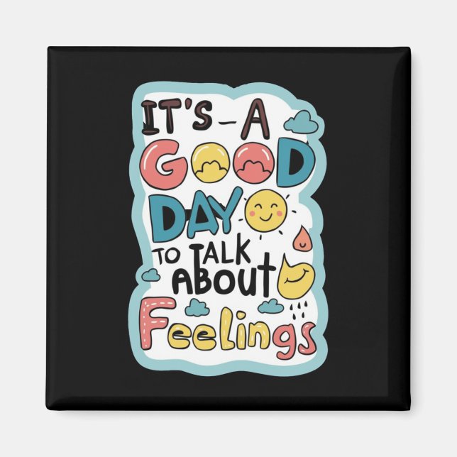 It`s A Good Day To Talk About Feelings Apparel  Magnet (Front)