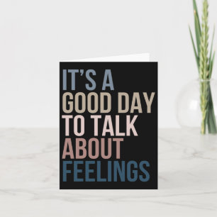 It’s A Good Day To Talk About Feelings Card