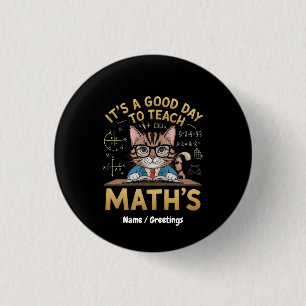 It’s a Good Day to Teach Maths Inspiring Teachers 3 Cm Round Badge