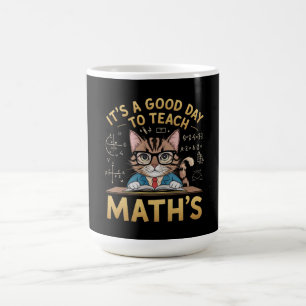 It’s a Good Day to Teach Maths Inspiring Teachers Coffee Mug