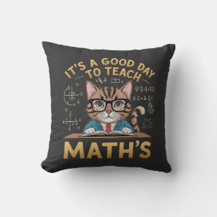 It’s a Good Day to Teach Maths Inspiring Teachers Cushion