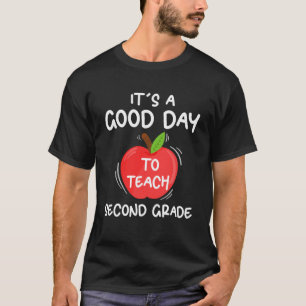 It s A Good Day To Teach Second Grade 2nd Grade T T-Shirt