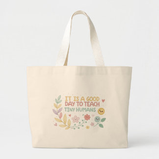It’s a Good Day to Teach Tiny Humans Tote Bag 