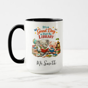 It’s a Good Day to Visit the Library   Personalize Mug