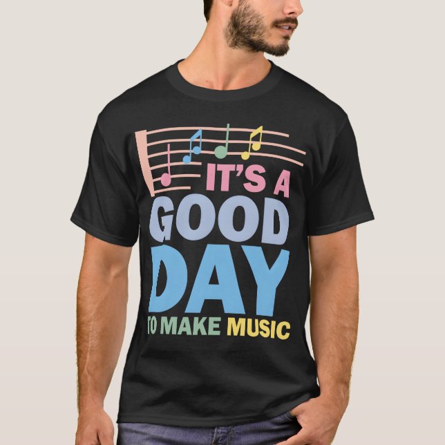 It s A Good Dayo Make Music Music Lover friends T-Shirt (Front)
