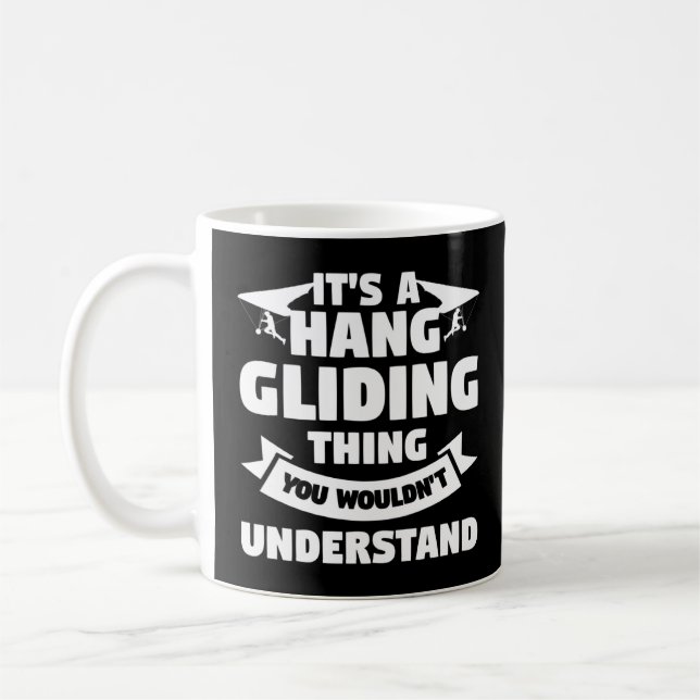 It s A Hang Gliding Thing You Wouldn t Understand  Coffee Mug (Left)