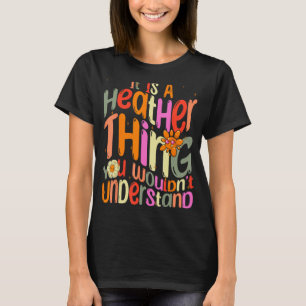 It s a Heather Thing You Wouldn t Understand Groov T-Shirt