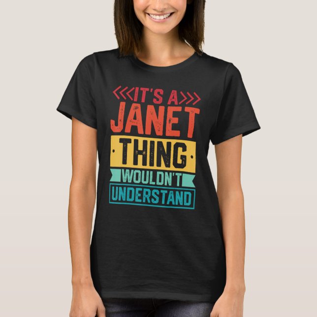 It s A Janet Thing You Wouldn t Understand 1 T-Shirt (Front)