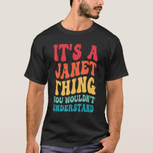 It s A Janet Thing You Wouldn t Understand 2 T-Shirt
