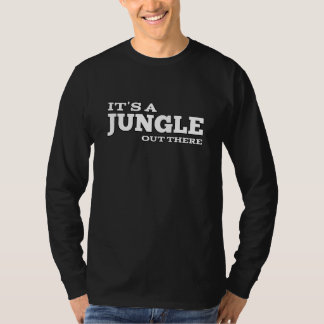 it’s a jungle out there T-Shirt