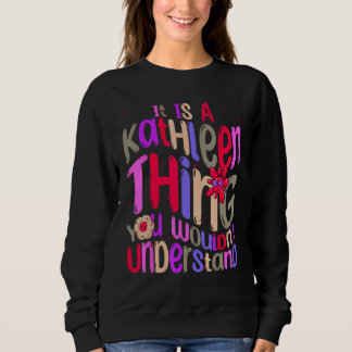 It s a Kathleen Thing You Wouldn t Understand Groo Sweatshirt