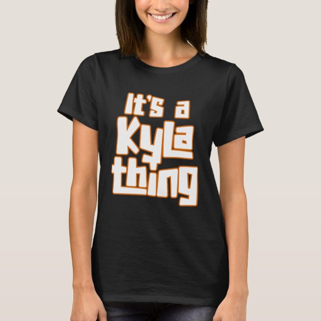 It s a Kyla Thing T-Shirt (Front)